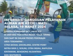 Informasi Perbaikan Gate VALVE di Simpang Tiga Citra Indah Batam, Ini Daerah Terdampak