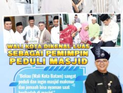 Wali Kota Batam Dikenal Luas Sebagai Pemimpin Peduli Masjid