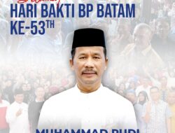 Hari Bakti ke-53 Tahun, Muhammad Rudi: Semoga BP Batam Bisa Terus Berkontribusi untuk Indonesia Maju